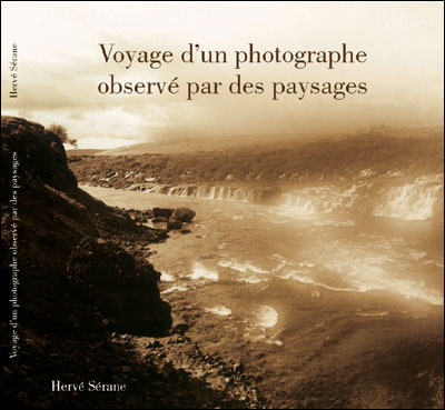 Voyage d'un photographe oberservé par des paysages Site d'Hervé Sérane
